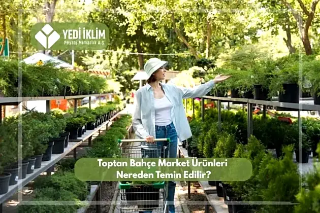 Toptan Bahçe Ürünleri Nereden Temin Edilir?