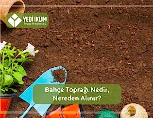 Bahçe Toprağı Nedir, Nereden Alınır?