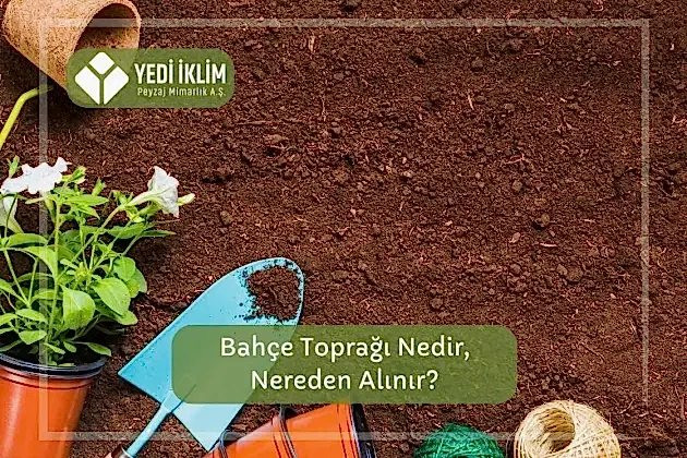 Bahçe Toprağı Nedir, Nereden Alınır?