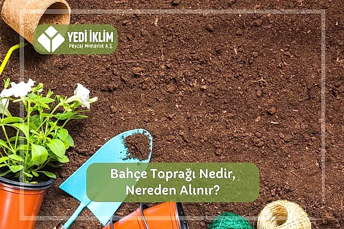 Bahçe Toprağı Nedir, Nereden Alınır?